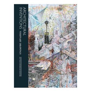 Architectctural Inventions Visionary Drawings Coffee Table Book